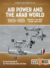 Middle East at War: Air Power and the Arab World 1909-1955 Volume 5