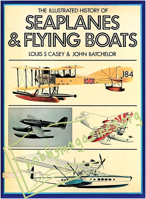 The illustrated History of Seaplanes & Flying Boats