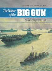 The Eclipse of the Big Gun. The Warship 1906-45