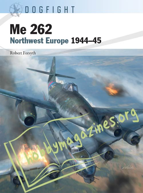 Dogfight - Me 262. Northwest Europe 1944-1945 