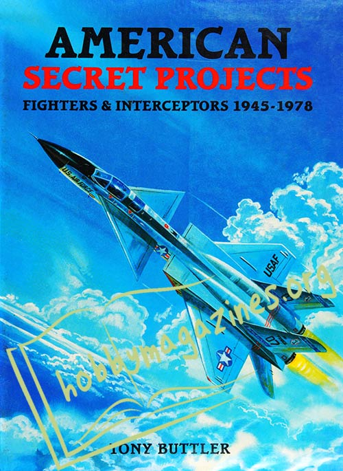 American Secret Projects. Fighters & Interceptors 1945-1978