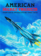 American Secret Projects. Fighters & Interceptors 1945-1978