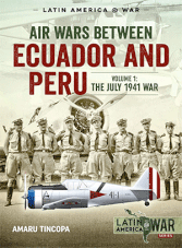 Latin America at War - Air Wars Between Ecuador and Peru Vol.1