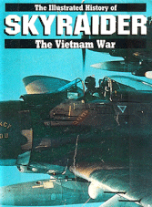 The Illustrated History of Skyrader. The Vietnam War