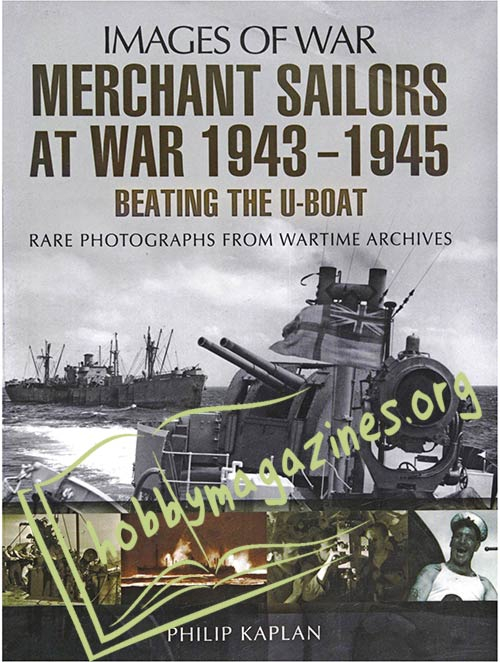 Images of War - Merchant Sailors at War 1943-1945