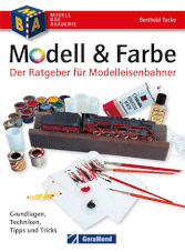 Modell & Farbe. Der Ratgeber für Modelleisenbahner