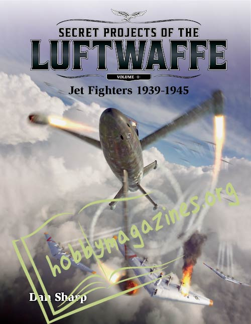 Secret Projects of the Luftwaffe Vol.1.Jet Fighters 1939-1945