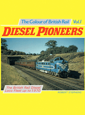 The Colour of British Rail Volume 1 - Diesel Pioneers