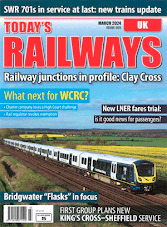 Today's Railways UK - March 2024