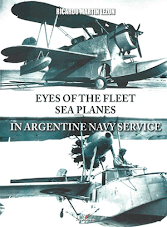 Eyes of the Fleet. Sea Planes in Argentine Navy Service