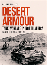Desert Armour. Tank Warfare in North Africa Gazala to Tunisia, 1942-1943