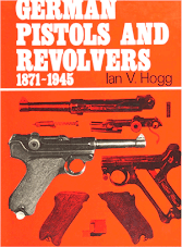 German Pistols and Revolvers 1871-1945